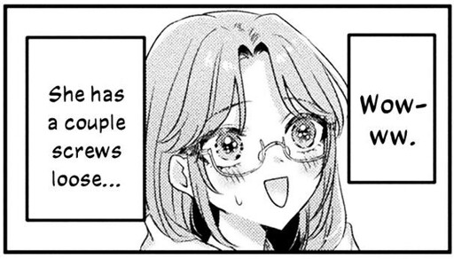 A screenshot of a manga with a girl with a shocked expression thinking: "wowww. She has a couple screws loose."