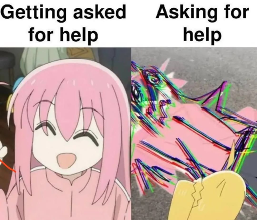 A two panel meme. On the left side is a woman smiling with the caption "Getting asked to help" - on the right side is the same woman turning away with the caption "Asking for help"