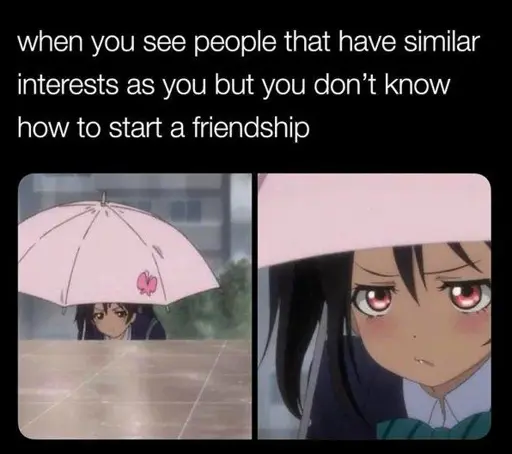 when you see people that have similar interests as you but you don't know how to start a friendship. (Far view of a girl with an umbrella in the rain, then a 2nd image closer up.)